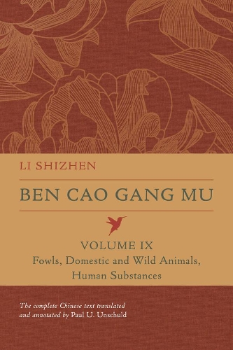 Ben Cao Gang Mu, Volume IX: Fowls, Domestic and Wild Animals, Human Substances.