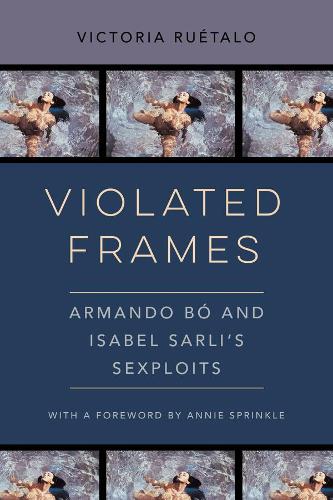 Violated Frames: Armando Bo and Isabel Sarli's Sexploits.