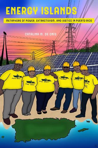 Energy Islands: Metaphors of Power, Extractivism, and Justice in Puerto Rico.