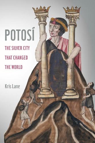 Potosi: The Silver City That Changed the World.