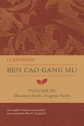 Ben Cao Gang Mu, Volume III: Mountain Herbs, Fragrant Herbs.