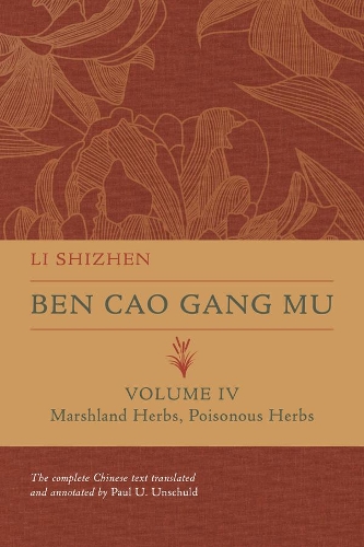 Ben Cao Gang Mu, Volume IV: Marshland Herbs, Poisonous Herbs.