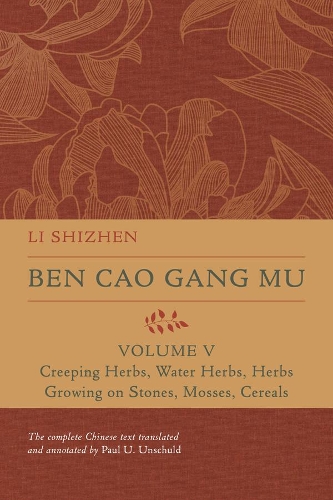 Ben Cao Gang Mu, Volume V: Creeping Herbs, Water Herbs, Herbs Growing on Stones, Mosses, Cereals.