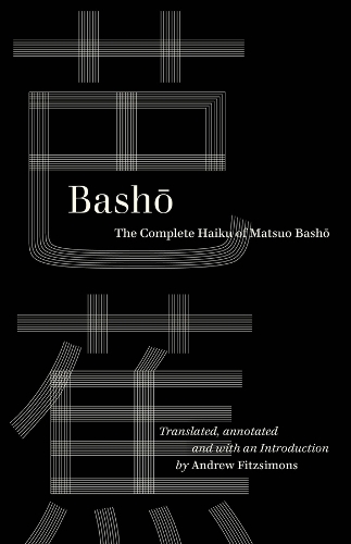 Basho: The Complete Haiku of Matsuo Basho.