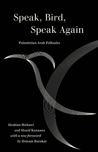 Speak, Bird, Speak Again: Palestinian Arab Folktales.