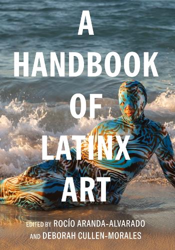 A Handbook of Latinx Art.