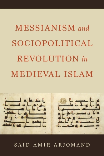 Messianism and Sociopolitical Revolution in Medieval Islam.