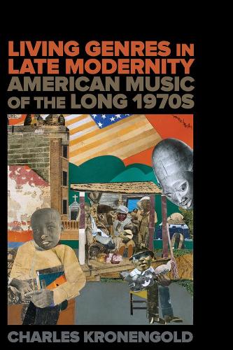 Living Genres in Late Modernity: American Music of the Long 1970s.