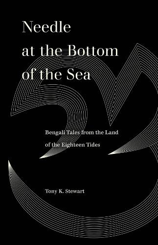 Needle at the Bottom of the Sea: Bengali Tales from the Land of the Eighteen Tides.