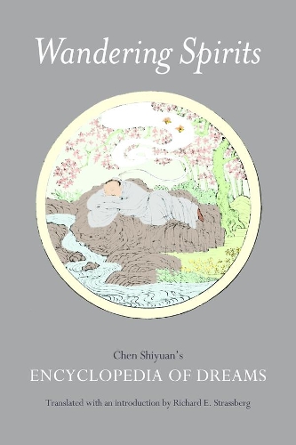 Wandering Spirits: Chen Shiyuan's Encyclopedia of Dreams.