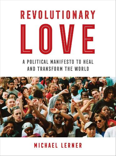 Revolutionary Love: A Political Manifesto to Heal and Transform the World.