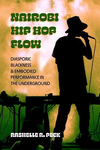 Nairobi Hip Hop Flow: Diasporic Blackness and Embodied Performance in the Underground.