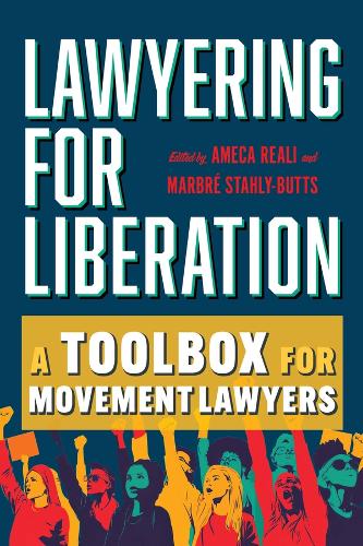 Lawyering for Liberation: A Toolbox for Movement Lawyers.