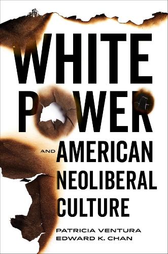 White Power and American Neoliberal Culture.