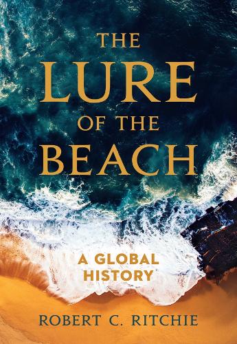 The Lure of the Beach: A Global History.