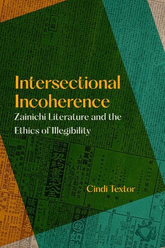 Intersectional Incoherence: Zainichi Literature and the Ethics of Illegibility.