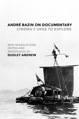 Andre Bazin on Documentary: Cinema's Urge to Explore.