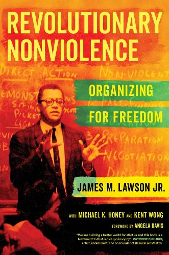 Revolutionary Nonviolence: Organizing for Freedom.