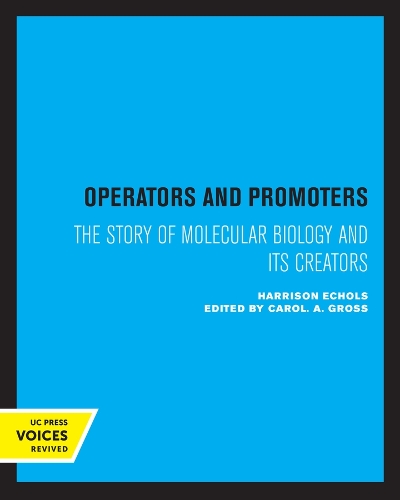 Operators and Promoters: The Story of Molecular Biology and Its Creators.