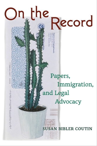 On the Record: Papers, Immigration, and Legal Advocacy.