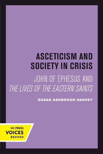 Asceticism and Society in Crisis: John of Ephesus and The Lives of the Eastern Saints.