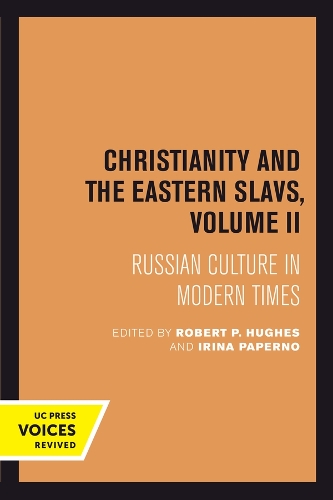 Christianity and the Eastern Slavs, Volume II: Russian Culture in Modern Times.