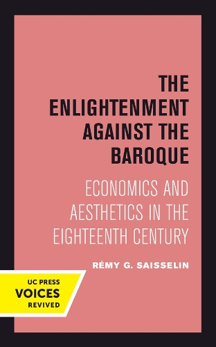 The Enlightenment against the Baroque: Economics and Aesthetics in the Eighteenth Century.