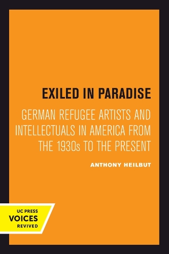 Exiled in Paradise: German Refugee Artists and Intellectuals in America from the 1930s to the Present.