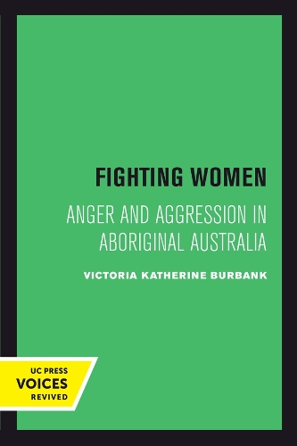 Fighting Women: Anger and Aggression in Aboriginal Australia.