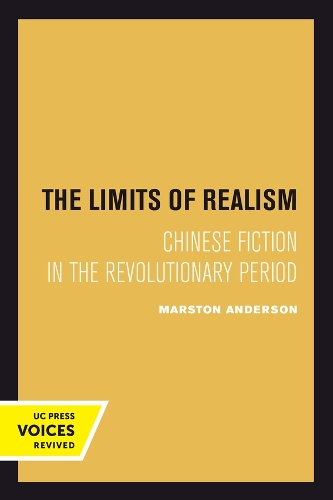 The Limits of Realism: Chinese Fiction in the Revolutionary Period.