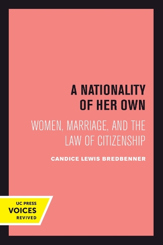 A Nationality of Her Own: Women, Marriage, and the Law of Citizenship.