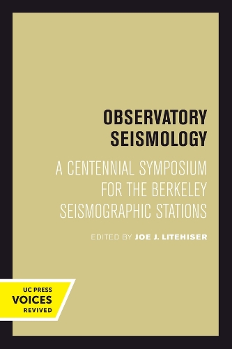 Observatory Seismology: A Centennial Symposium for the Berkeley Seismographic Stations.