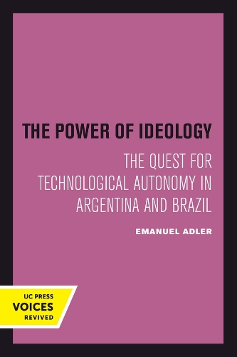 The Power of Ideology: The Quest for Technological Autonomy in Argentina and Brazil.