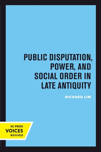Public Disputation, Power, and Social Order in Late Antiquity.