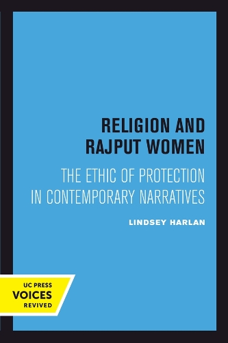 Religion and Rajput Women: The Ethic of Protection in Contemporary Narratives.