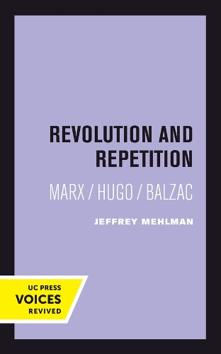 Revolution and Repetition: Marx/Hugo/Balzac.