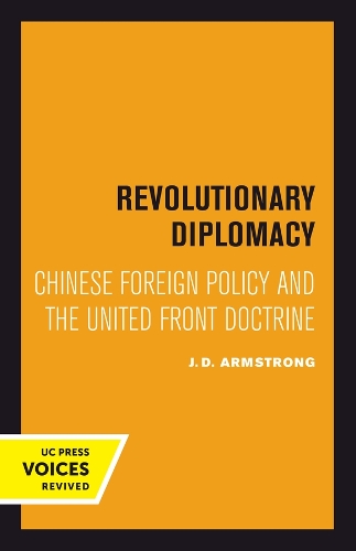 Revolutionary Diplomacy: Chinese Foreign Policy and the United Front Doctrine.
