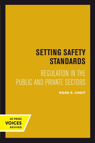 Setting Safety Standards: Regulation in the Public and Private Sectors.