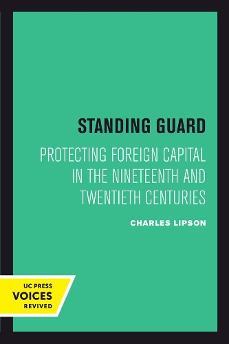 Standing Guard: Protecting Foreign Capital in the Nineteenth and Twentieth Centuries.