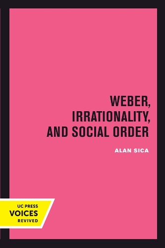 Weber, Irrationality, and Social Order.