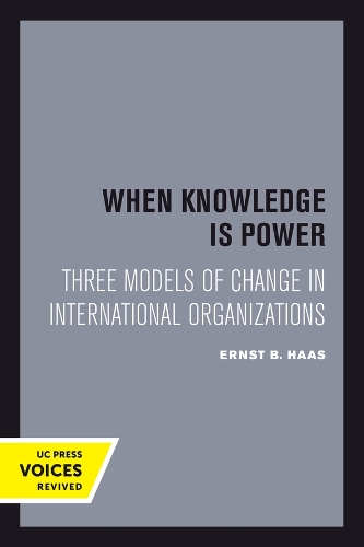 When Knowledge Is Power: Three Models of Change in International Organizations.