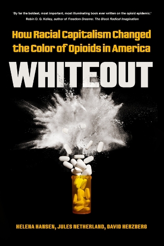 Whiteout: How Racial Capitalism Changed the Color of Opioids in America.