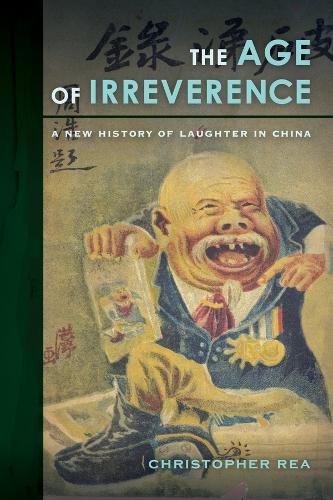 The Age of Irreverence: A New History of Laughter in China.