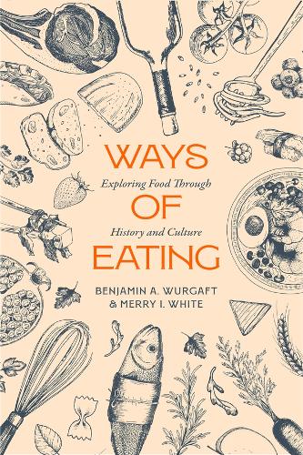 Ways of Eating: Exploring Food through History and Culture.