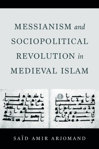 Messianism and Sociopolitical Revolution in Medieval Islam.