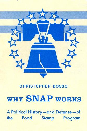 Why SNAP Works: A Political History-and Defense-of the Food Stamp Program.