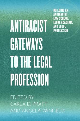 Antiracist Gateways to the Legal Profession.