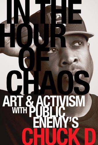 In the Hour of Chaos: Art and Activism with Public Enemy's Chuck D.