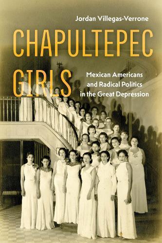 Chapultepec Girls: Mexican Americans and Radical Politics in the Great Depression.