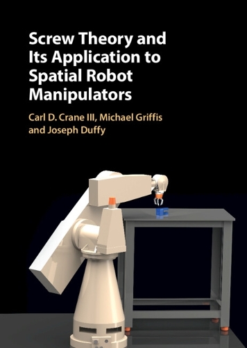 Screw Theory and its Application to Spatial Robot Manipulators.